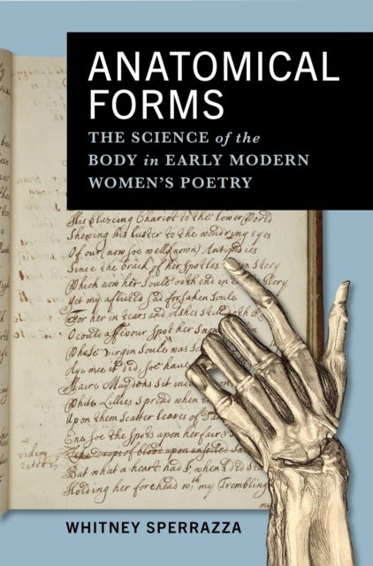 Anatomical Forms - The Science of the Body in Early Modern Women's Poetry