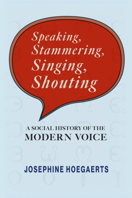 Speaking, Stammering, Singing, Shouting - A Social History of the Modern Voice