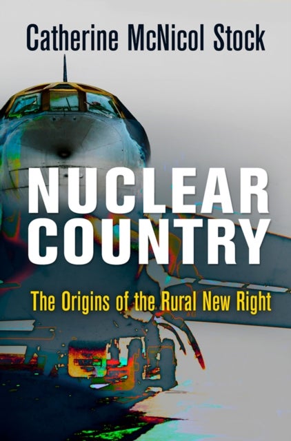 Nuclear Country - The Origins of the Rural New Right