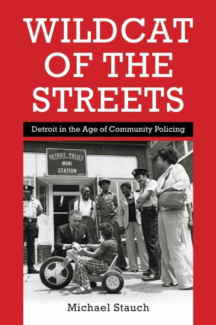 Wildcat of the Streets - Detroit in the Age of Community Policing