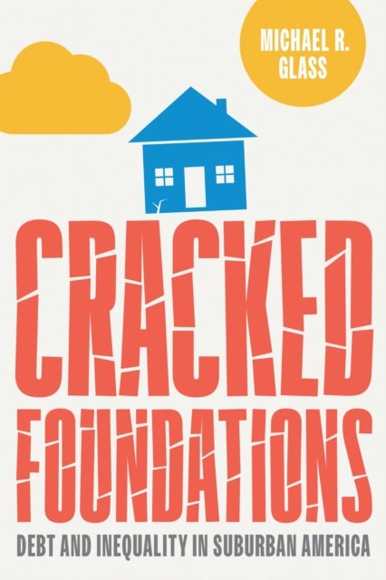 Cracked Foundations - Debt and Inequality in Suburban America
