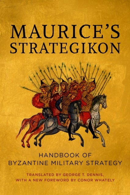 Maurice's Strategikon - Handbook of Byzantine Military Strategy