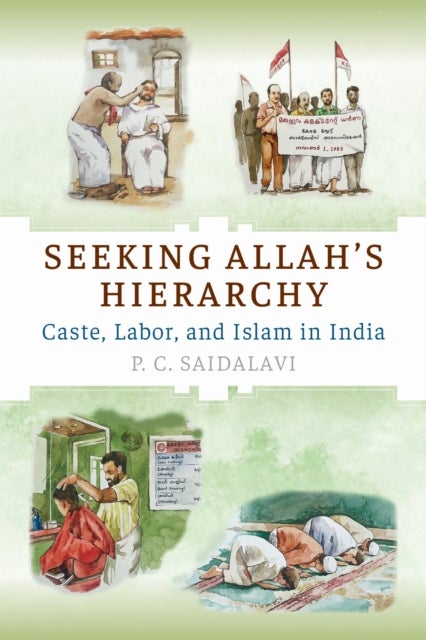 Seeking Allah's Hierarchy - Caste, Labor, and Islam in India