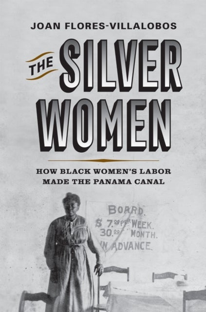 The Silver Women - How Black Women's Labor Made the Panama Canal