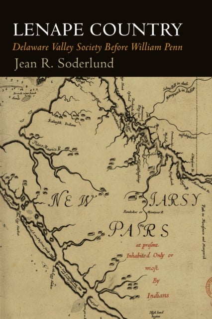 Lenape Country - Delaware Valley Society Before William Penn