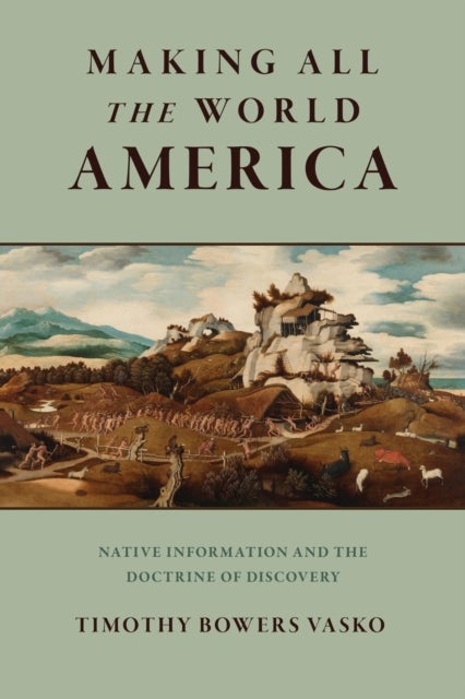 Making All the World America - Native Information and the Doctrine of Discovery