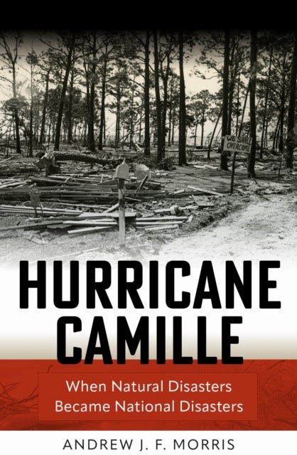 Hurricane Camille - When Natural Disasters Became National Disasters