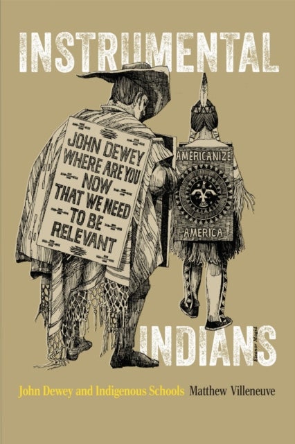Instrumental Indians - John Dewey and Indigenous Schools