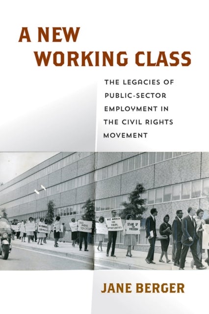 A New Working Class - The Legacies of Public-Sector Employment in the Civil Rights Movement