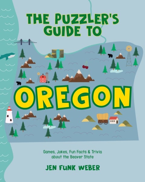 The Puzzler's Guide to Oregon - Games, Jokes, Fun Facts & Trivia about the Beaver State