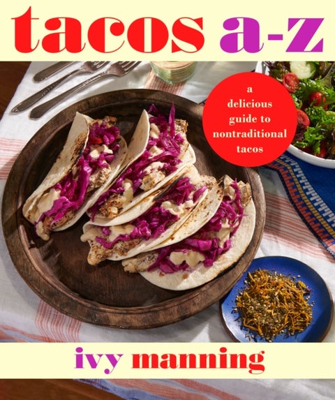 Tacos A to Z - A Delicious Guide to Inauthentic Tacos