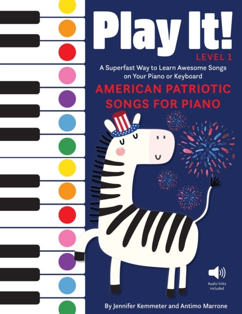Play It! American Patriotic Songs for Piano - A Superfast Way to Learn Awesome Songs on Your Piano or Keyboard