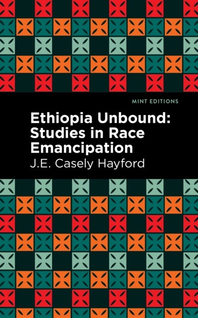 Ethiopia Unbound - Studies in Race Emancipation