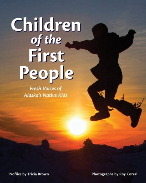 Children of the First People - Fresh Voices of Alaska's Native Kids