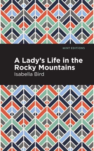 A Lady's Life in the Rocky Mountains