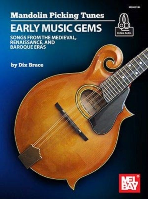Mandolin Picking Tunes - Early Music Gems - Songs from the Medieval, Renaissance, and Baroque Eras