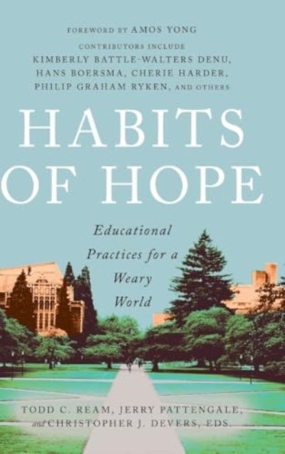 Habits of Hope - Educational Practices for a Weary World