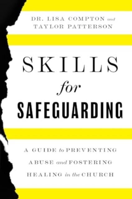 Skills for Safeguarding - A Guide to Preventing Abuse and Fostering Healing in the Church