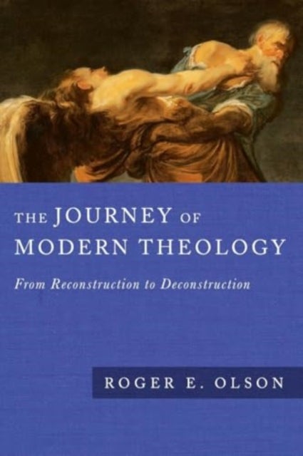 The Journey of Modern Theology - From Reconstruction to Deconstruction