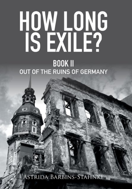 How Long Is Exile? - Book Ii out of the Ruins of Germany