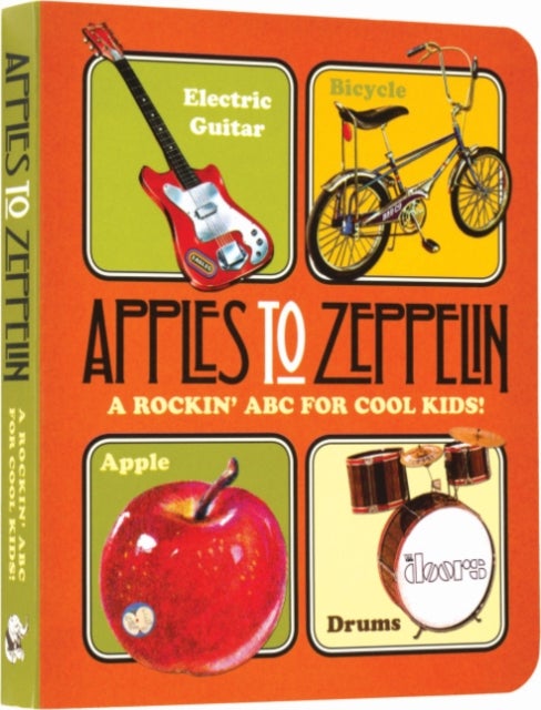 Apples to Zeppelin - A Rockin' ABC for Cool Kids!. - A Rockin' ABC for Cool Kids!