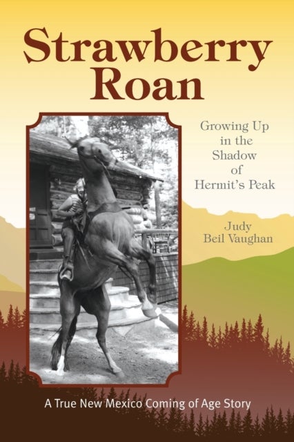 Strawberry Roan - Growing Up in the Shadow of Hermit's Peak