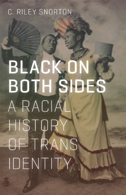 Black on Both Sides - A Racial History of Trans Identity