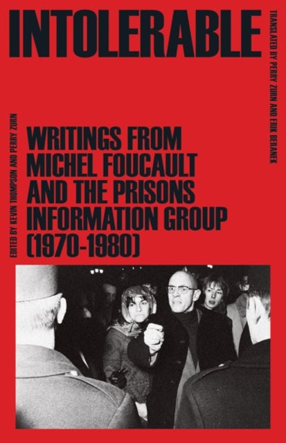 Intolerable - Writings from Michel Foucault and the Prisons Information Group (1970–1980)