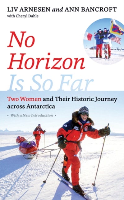 No Horizon Is So Far - Two Women and Their Historic Journey Across Antarctica