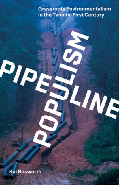 Pipeline Populism - Grassroots Environmentalism in the Twenty-First Century
