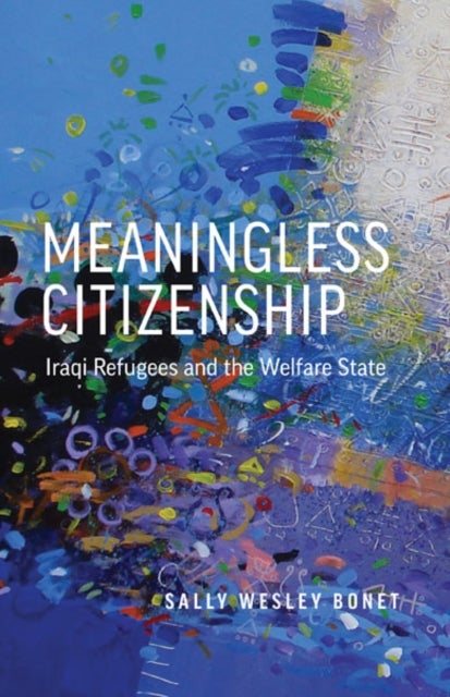 Meaningless Citizenship - Iraqi Refugees and the Welfare State