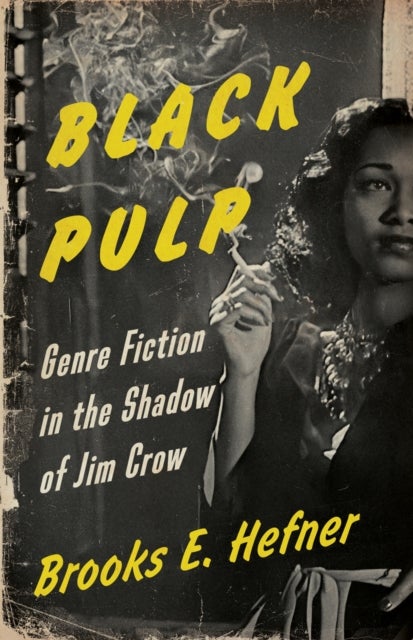 Black Pulp - Genre Fiction in the Shadow of Jim Crow