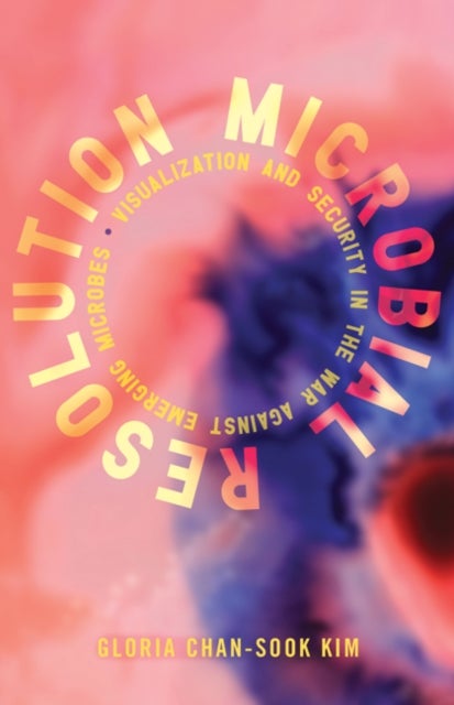 Microbial Resolution - Visualization and Security in the War Against Emerging Microbes