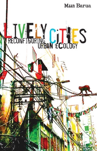 Lively Cities - Reconfiguring Urban Ecology
