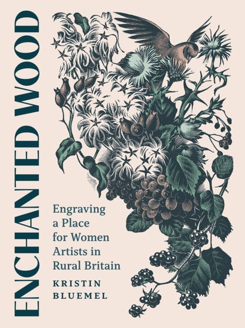 Enchanted Wood - Engraving a Place for Women Artists in Rural Britain