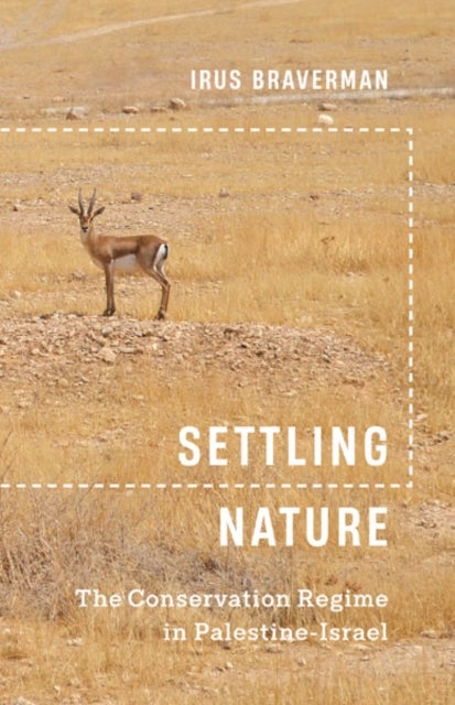 Settling Nature - The Conservation Regime in Palestine-Israel