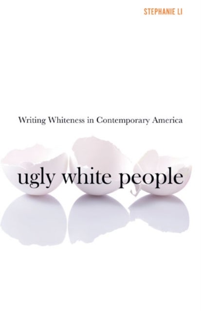 Ugly White People - Writing Whiteness in Contemporary America