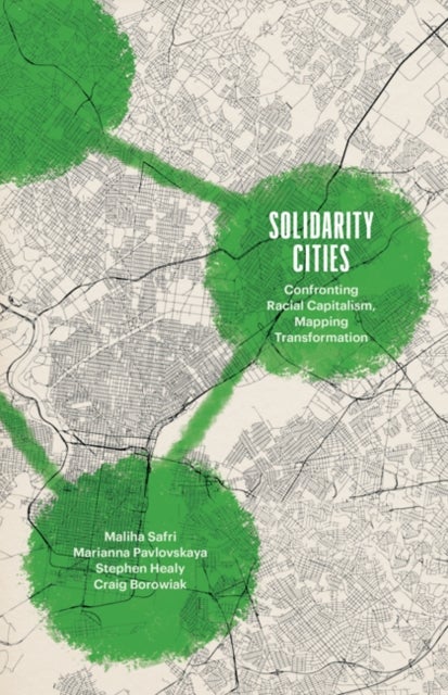 Solidarity Cities - Confronting Racial Capitalism, Mapping Transformation