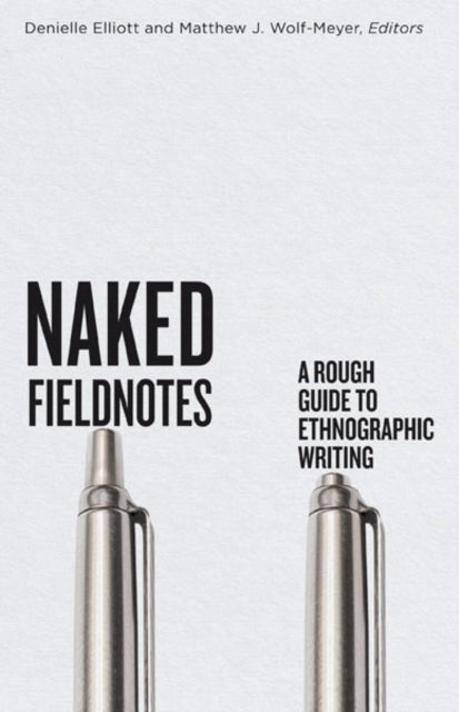 Naked Fieldnotes - A Rough Guide to Ethnographic Writing