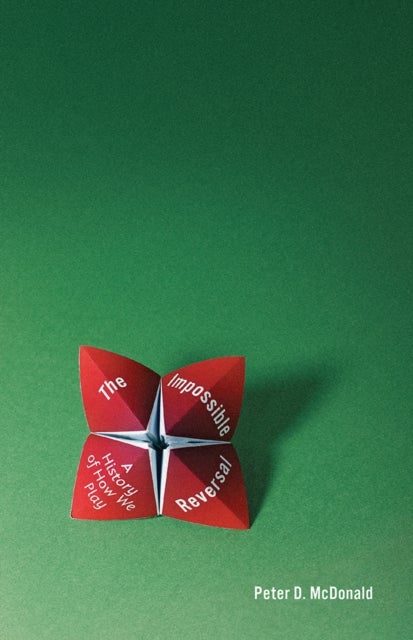 The Impossible Reversal - A History of How We Play
