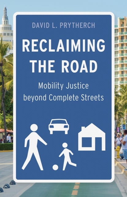 Reclaiming the Road - Mobility Justice Beyond Complete Streets