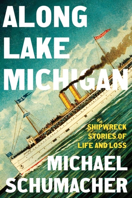 Along Lake Michigan - Shipwreck Stories of Life and Loss