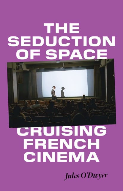 The Seduction of Space - Cruising French Cinema