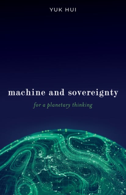 Machine and Sovereignty - For a Planetary Thinking