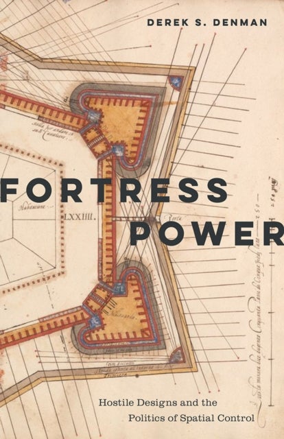 Fortress Power - Hostile Designs and the Politics of Spatial Control
