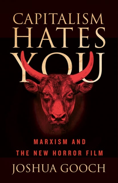 Capitalism Hates You - Marxism and the New Horror Film