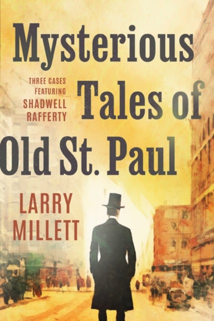 Mysterious Tales of Old St. Paul - Three Cases Featuring Shadwell Rafferty