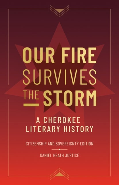 Our Fire Survives the Storm - A Cherokee Literary History, Citizenship and Sovereignty Edition