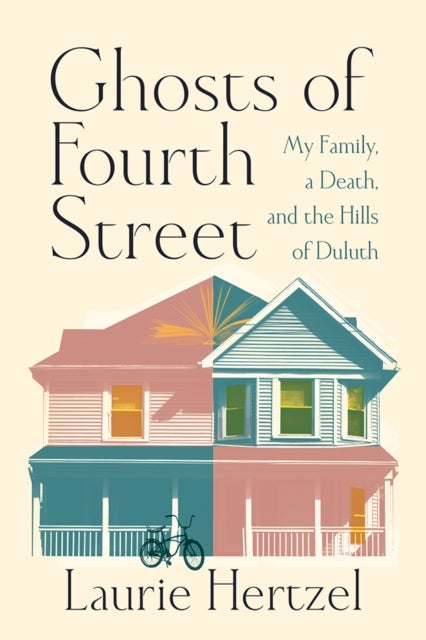 Ghosts of Fourth Street - My Family, a Death, and the Hills of Duluth