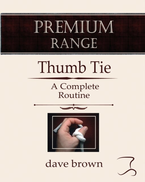 The Thumb Tie - Full instructions for a baffling and funny routine